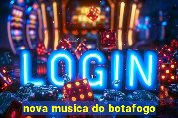 nova musica do botafogo